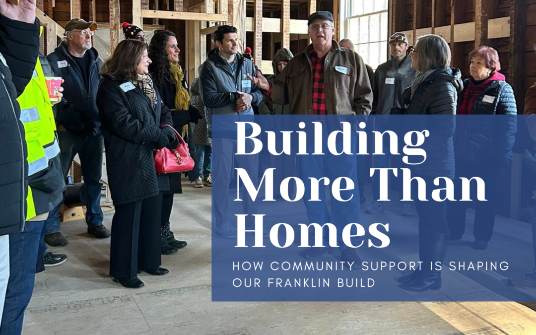 Building More Than Homes How Community Support Is Shaping Our Franklin Build